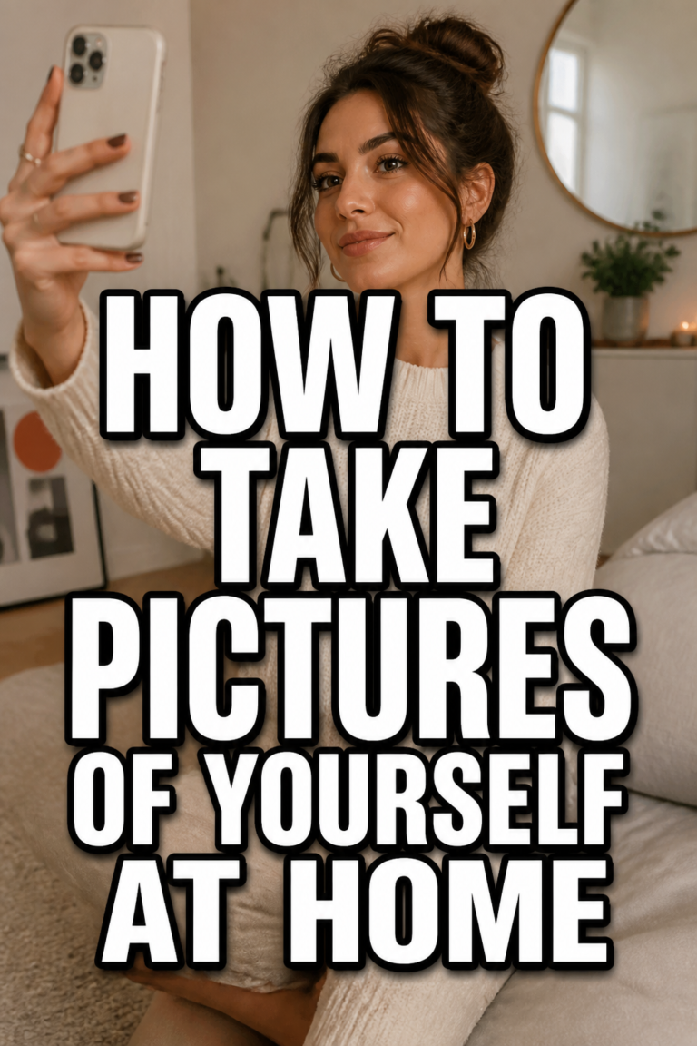 📸 How To Take Pictures Of Yourself At Home